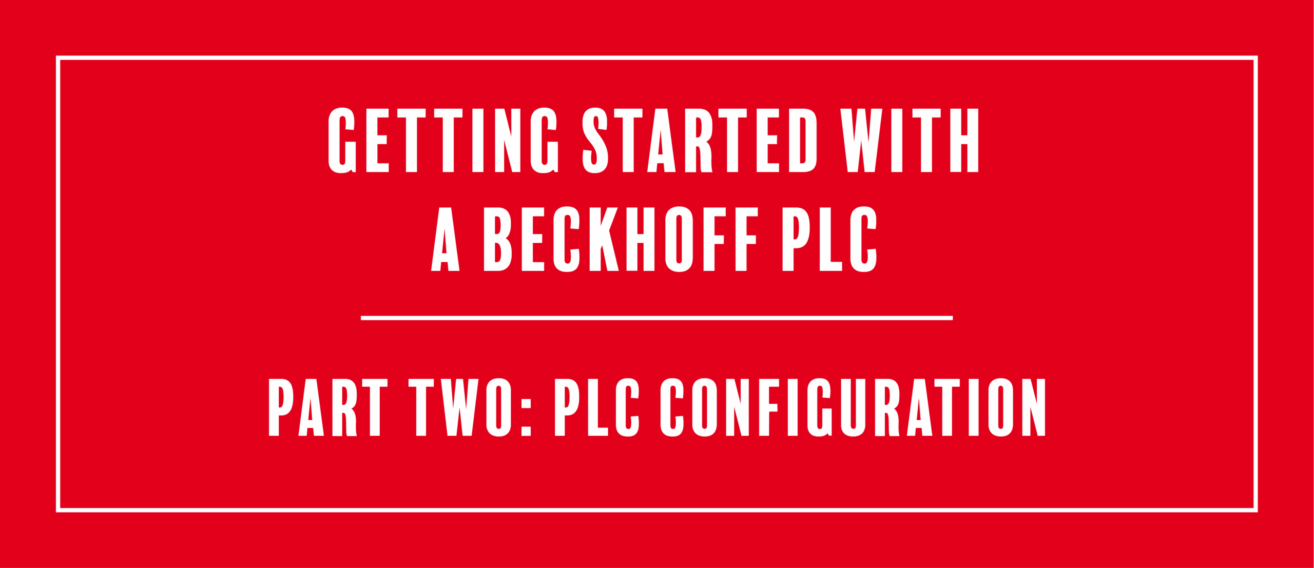 Getting Started With a Beckhoff PLC: Part Two – PLC Configuration