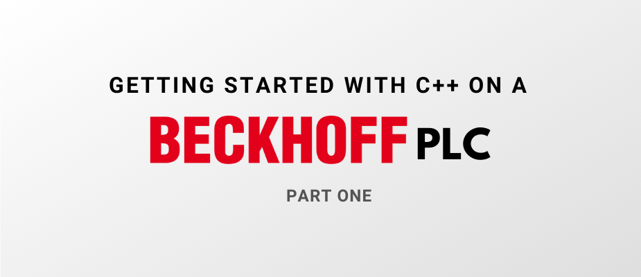 Getting started with C++ on a Beckhoff PLC – Part One: Setup