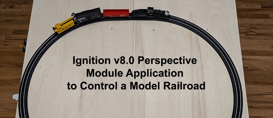 Building an Ignition v8.0 Perspective Module Application to Control a Model Railroad