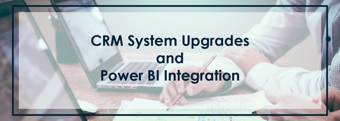 Upgraded CRM System with Power BI Integration