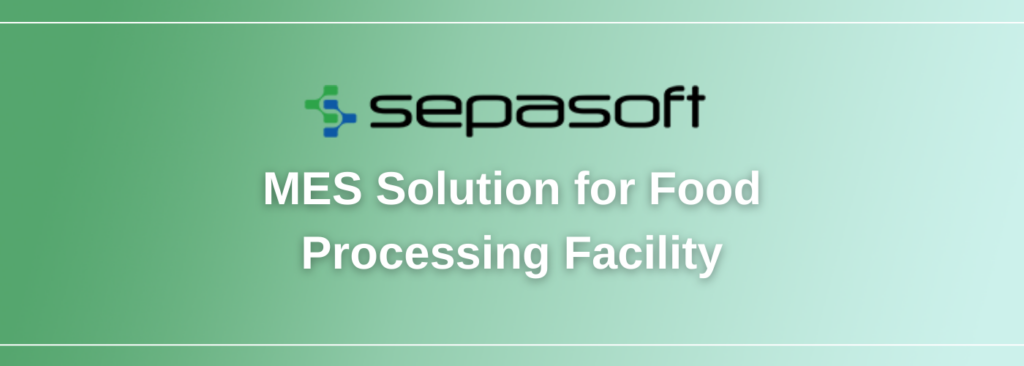 Sepasoft MES Solution for Food Processing Facility