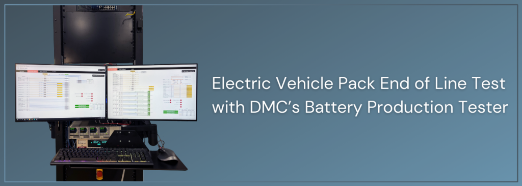 Electric Vehicle Pack End of Line Test with DMC’s Battery Production Tester