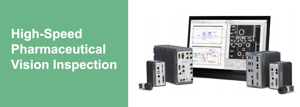 High-Speed Pharmaceutical Vision Inspection with NI Vision