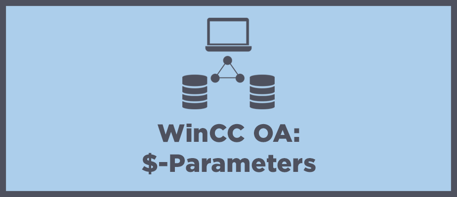 Getting Started with WinCC OA: Part 10 – Panel Nesting and $-Parameters